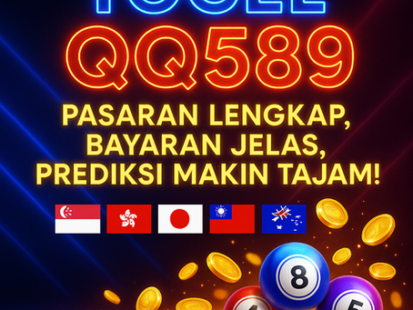 Togel QQ589 – Pasaran Lengkap, Bayaran Jelas, Prediksi Makin Tajam!