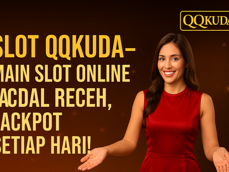 Slot QQKUDA – Main Slot Online Modal Receh, Jackpot Setiap Hari!