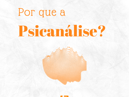 Por que a psicanálise?