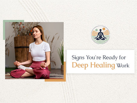 Signs You're Ready for Deep Healing Work