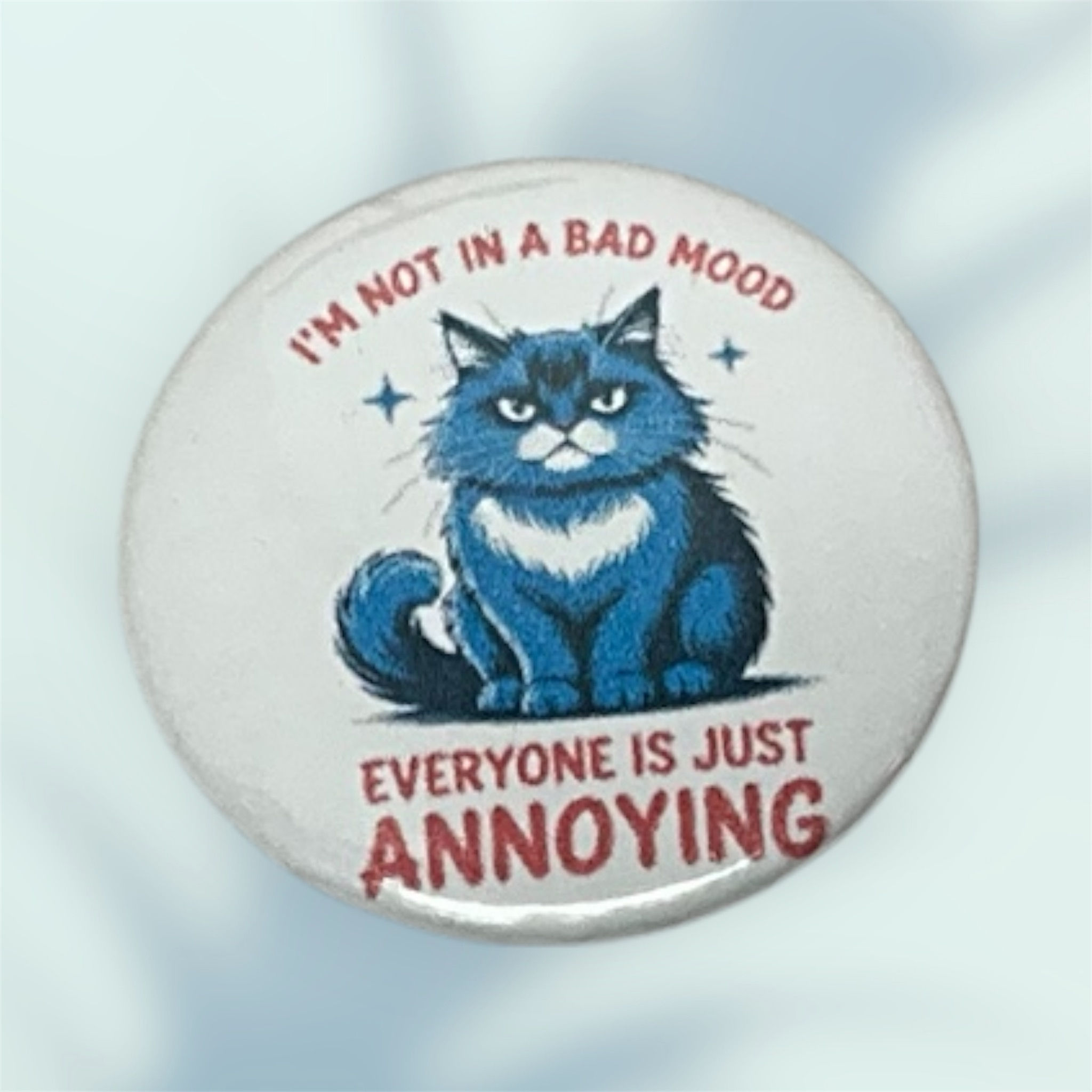 l’m Not In A Bad Mood Button PinBack 
