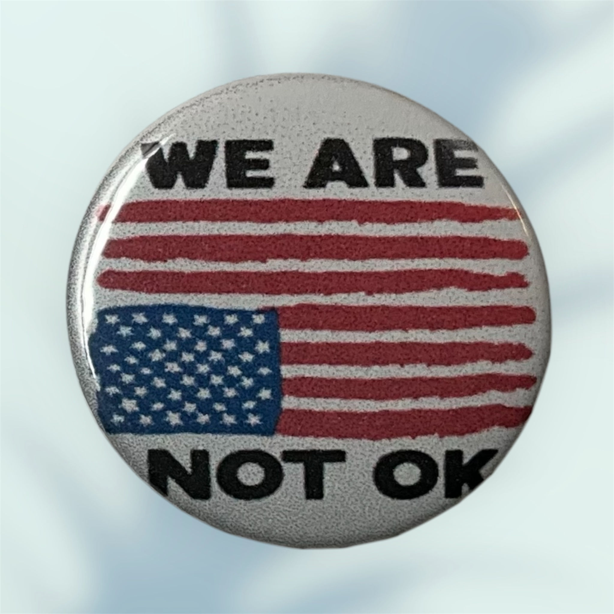 We Are Not OK Button PinBack