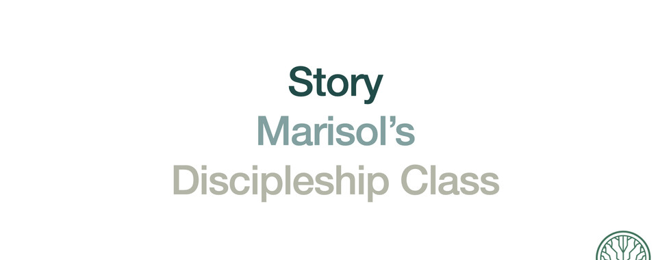marisol's discipleship class story