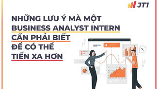 Những Lưu Ý Mà Một Business Analyst Intern Cần Phải Biết Để Có Thể Tiến Xa Hơn