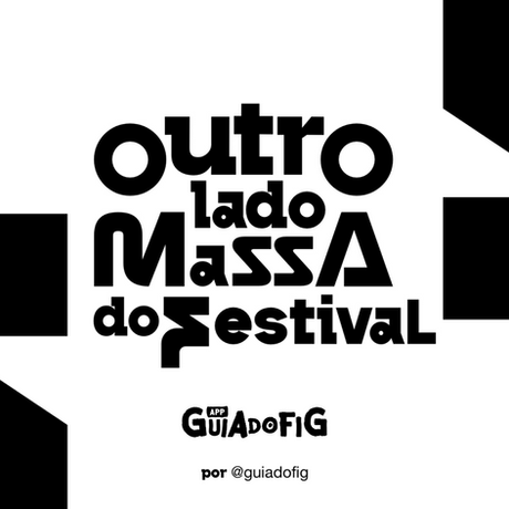 O “Outro Lado Massa do Festival” está de volta no Guia do FIG