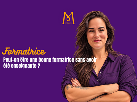 Peut-on être une bonne formatrice sans avoir été enseignante ?