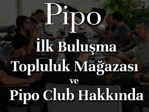 PipoTr İlk Buluşması Gerçekleştirildi!