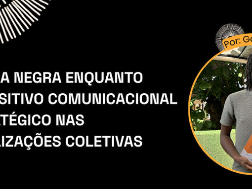 A MÍDIA NEGRA ENQUANTO DISPOSITIVO COMUNICACIONAL ESTRATÉGICO NAS MOBILIZAÇÕES COLETIVAS