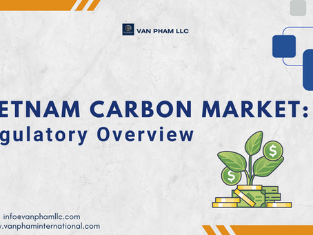 Legal update on Vietnam’s carbon market regulations, compliance roadmap, and business preparation strategies.