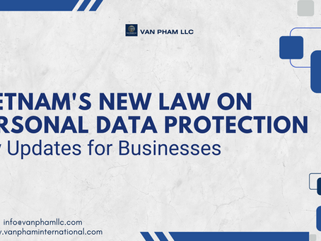 Vietnam Personal Data Protection Law - Key Updates for Businesses