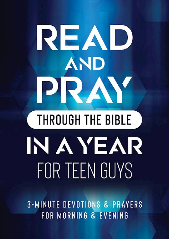 Read & Pray Through The Bible In A Year For Teen Guys 3-Minute Devotions & Prayers For Morning & Evening