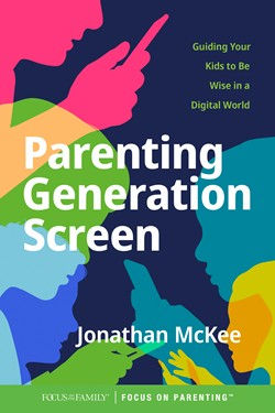 Parenting Generation Screen Guiding Your Kids to Be Wise in a Digital World by Jonathan McKee