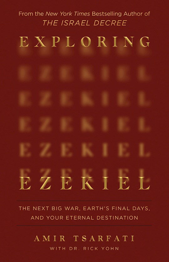 Exploring Ezekiel (STRICT STREET DATE=10/7/25) The Next Big War, Earth's Final Days, And Your Eternal Destination by Amir Tsa