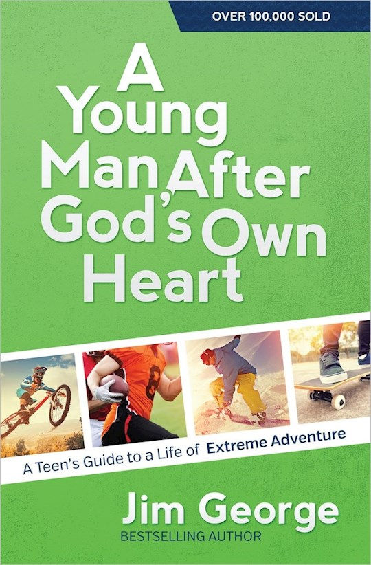A Young Man After God's Own Heart (Update) Turn Your Life Into An Extreme Adventure by Jim George