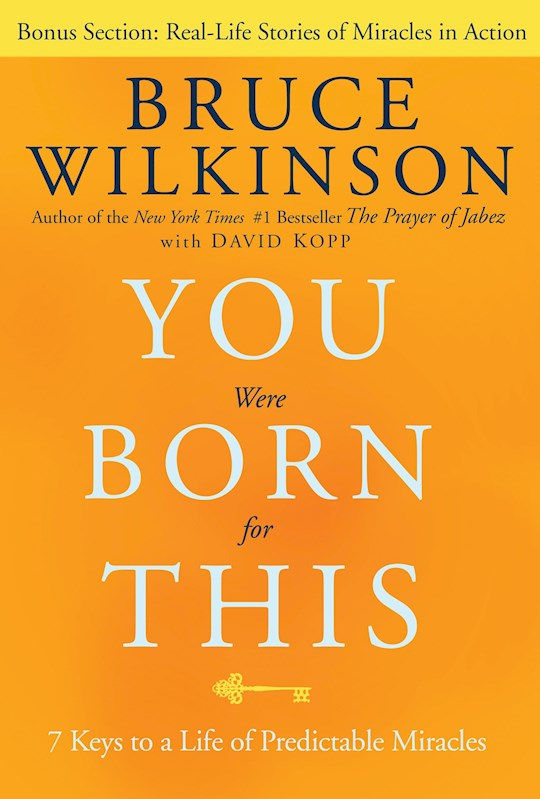 You Were Born For This Five Keys To A Life Of Predictable Miracles by Bruce Wilkinson