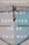 It's Not Suppose To Be This Way by Lysa Terkeurst