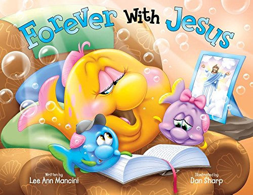 Forever With Jesus: Adventures Of The Sea Kids Lee Ann Mancini,