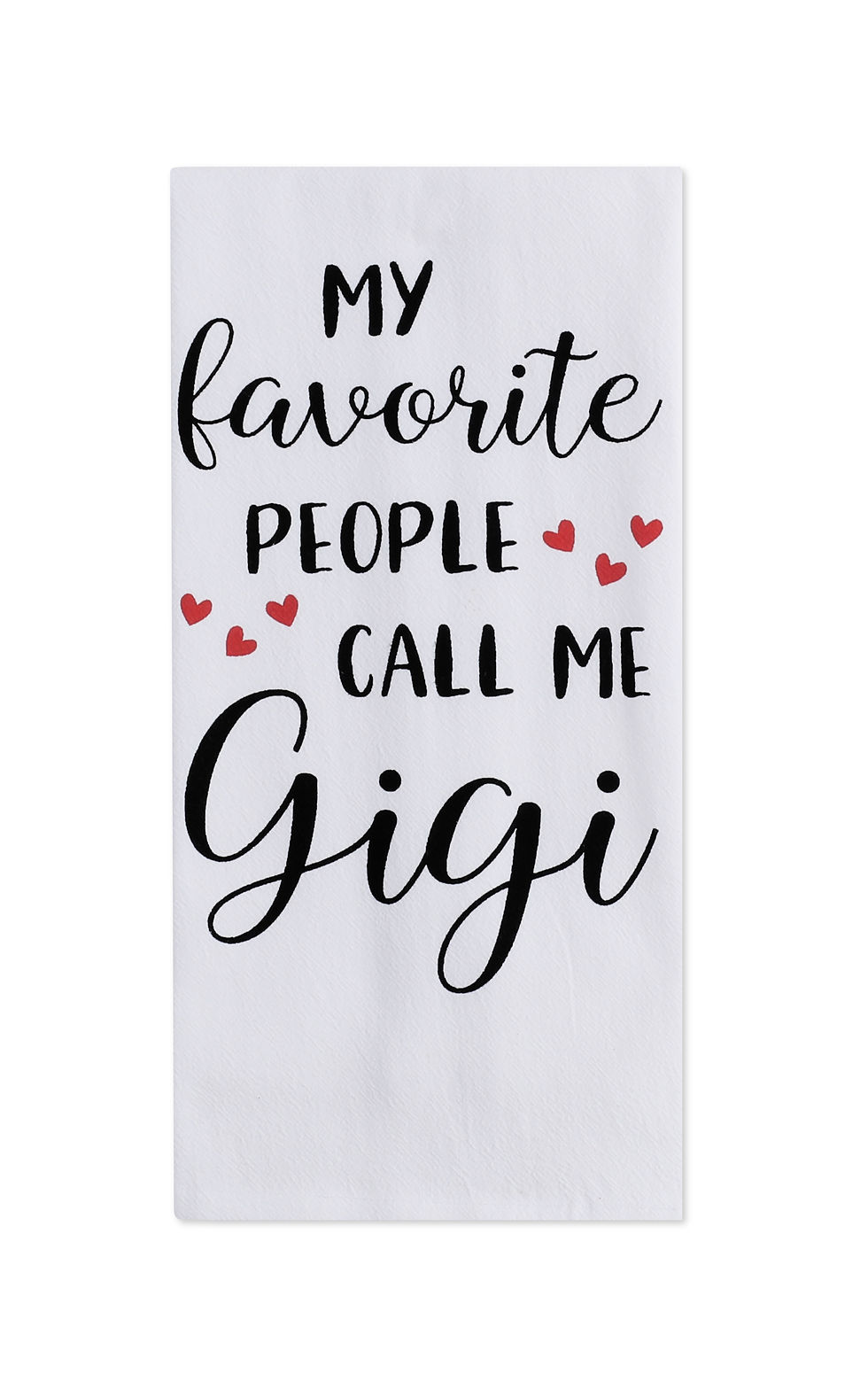 My Favorite People Call Me Gigi Tea Towel Duke Imports