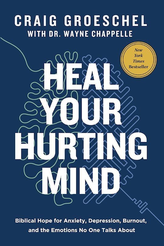Heal Your Hurting Mind by Craig Groeschel, Biblical Hope for Anxiety, Depression, Burnout ,