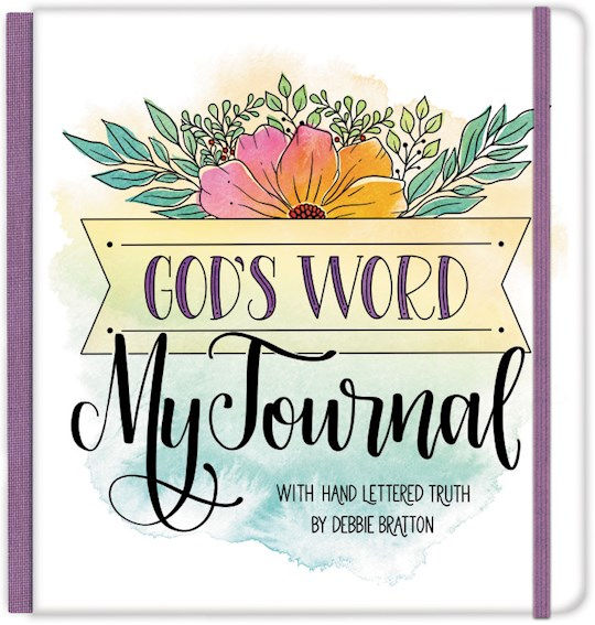 God's Word, My Journal w/Hand Lettered Truth With Hand Lettered Truth By Debbie Bratton