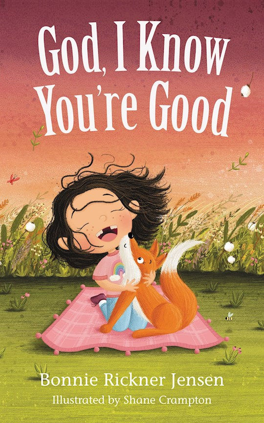 God, I Know You're Good by Bonnie Rickner Jensen, Shane Crampton