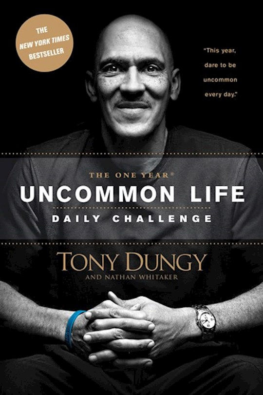 The One Year Uncommon Life Daily Challenge by Tony Dungy and Nathan Whitaker