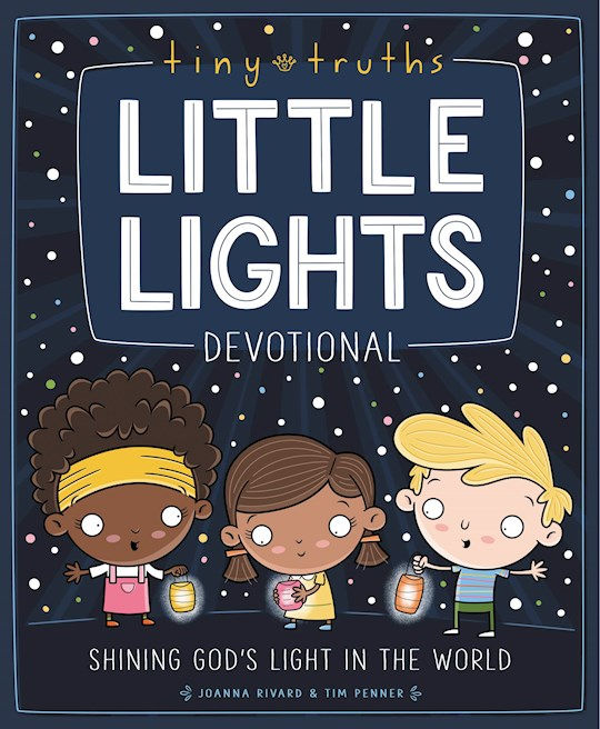 Tiny Truths Little Lights Devotional by Joanna Rivard & Tim Penner