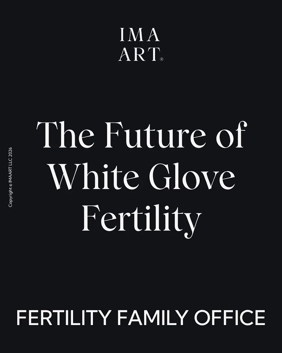 Black poster with white text: IMA ART, The Future of White Glove Fertility, and FERTILITY FAMILY OFFICE.
