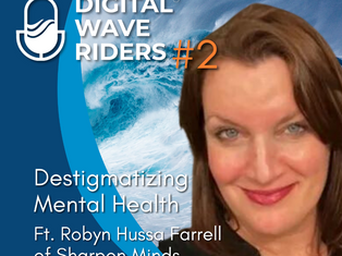 S1:E2 | Digital Wave Riders | Destigmatizing Mental Health with Robyn Hussa Farrell