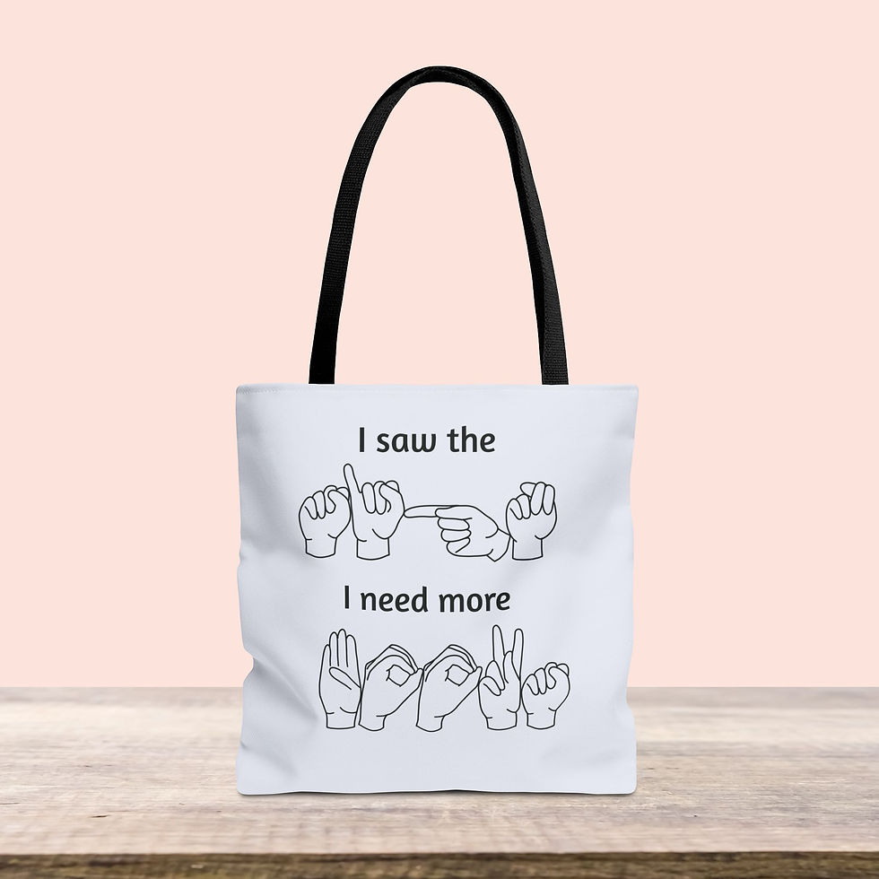 Thumbnail: I Saw the Sign I Need More Books | ASL Signs | I Love Books | Tote Bag
