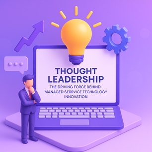 Thought Leadership: The Driving Force Behind Managed Service Technology Innovation