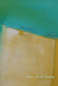 Only Skin Deep - SOLD