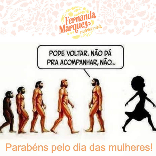 Dia da mulher é o ano todo!