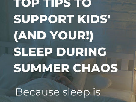 Top Tips to Support Kids' (and Your!) Sleep During Summer Chaos. Because sleep is not just a luxury — it’s a survival tool.