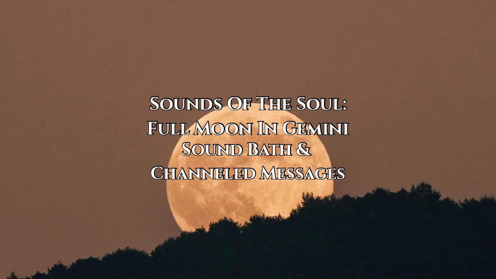 Sounds Of The Soul: Full Moon In Gemini