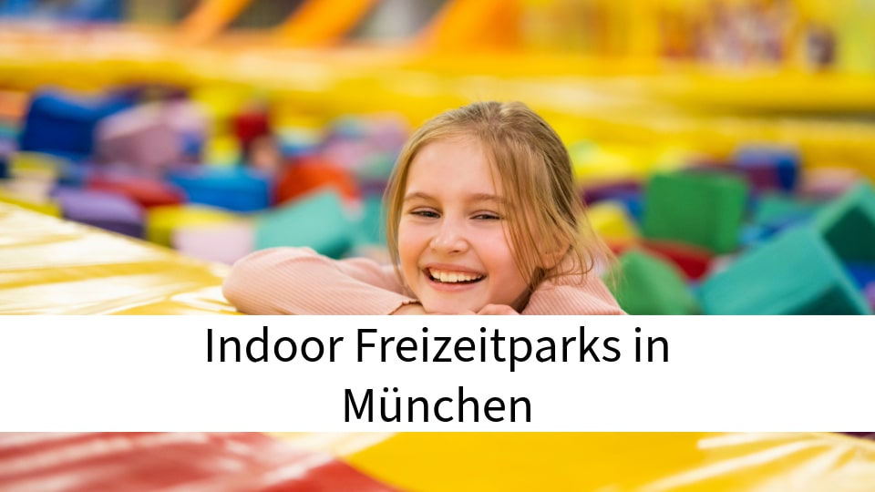 Die 6 besten Indoor-Freizeitparks in München & Umgebung