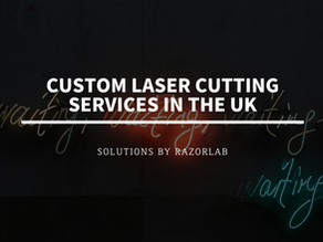 Custom Laser Cutting Services in the UK: Solutions by Razorlab