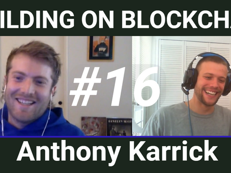 Building on Blockchain pt. 16 ft. Anthony Karrick