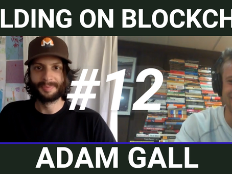 Building on Blockchain pt. 12 ft. Adam Gall
