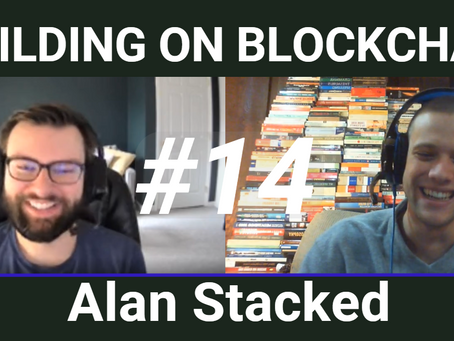 Building on Blockchain pt. 14 ft. Alan Stacked