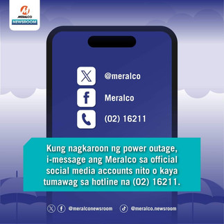 Kung nagkaroon ng power outage, i-message ang Meralco sa official social media accounts nito o kaya tumawag sa hotline na (02) 16211.