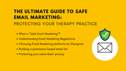 The Ultimate Guide to Safe Email Marketing: Protecting Your Therapy Practice