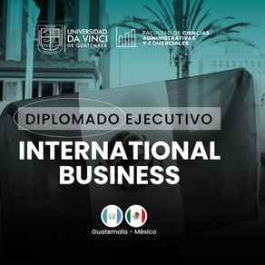 Universidad Da Vinci de Guatemala lanza el DIPLOMADO EJECUTIVO INTERNATIONAL BUSINESS