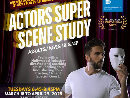 'Actors Super Scene Study' Spring Acting Class in West Hollywood, March-April 2025