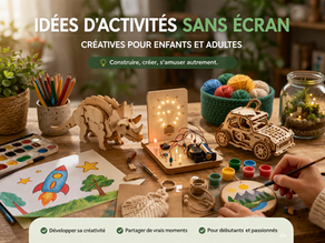 Activités sans écran : idées créatives pour enfants et adultes (faciles et accessibles)