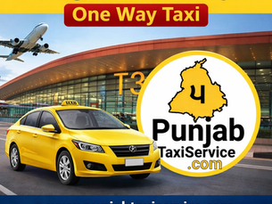 Punjab Taxi Service: Chandigarh to Delhi Airport One Way Taxi – Your Reliable Travel Partner