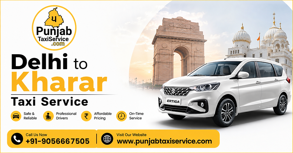 Delhi to Kharar Taxi Service – Your Smartest Travel Choice with PunjabTaxiService