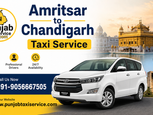Amritsar to Chandigarh Taxi Service – Comfortable & Affordable Cab Booking with Punjab Taxi Service