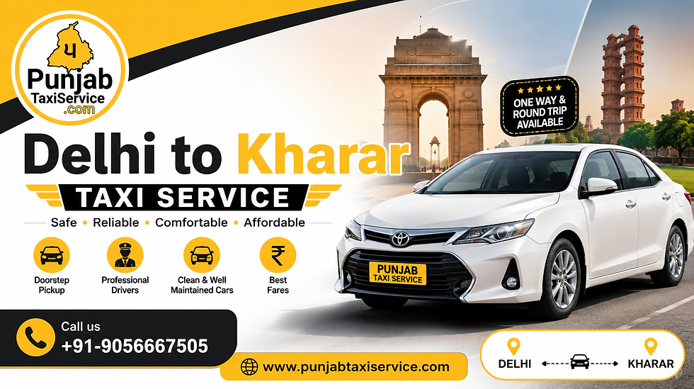 Delhi to Kharar Taxi Service – Book a Safe, Comfortable & Affordable Ride with Punjab Taxi Service