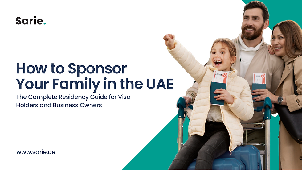 How to Sponsor Your Family in the UAE: The Complete Residency Guide for Visa Holders and Business Owners